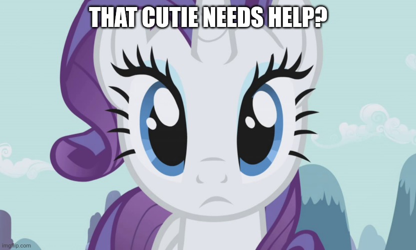 THAT CUTIE NEEDS HELP? | made w/ Imgflip meme maker