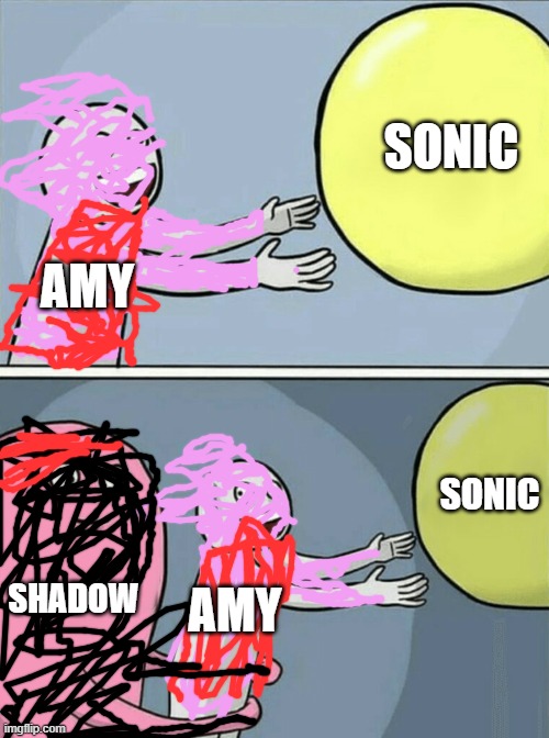 not gonna lie amy | SONIC; AMY; SONIC; SHADOW; AMY | image tagged in sonic the hedgehog | made w/ Imgflip meme maker