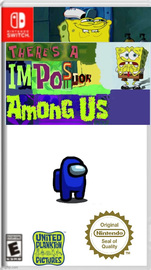 OMG DON’T PLAY SPONGEBOB AMOGUS SQUID GAME AT 3AM ?? (IMPOSTOR WENT AFTER US) | image tagged in nitendo switch blank cover | made w/ Imgflip meme maker