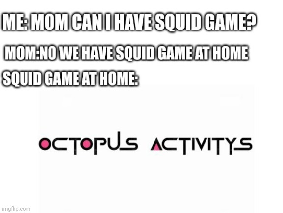 Octopus Activities | image tagged in memes | made w/ Imgflip meme maker