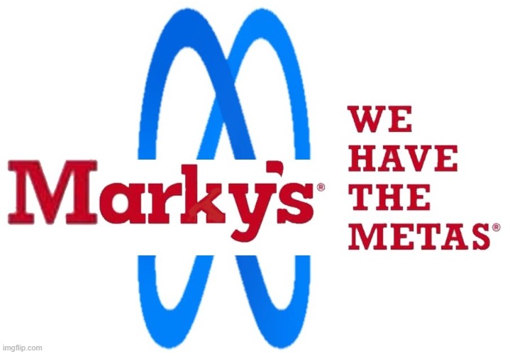We Have The Metas | . . | image tagged in arby's,meta,meat,mark zuckerberg,mark | made w/ Imgflip meme maker