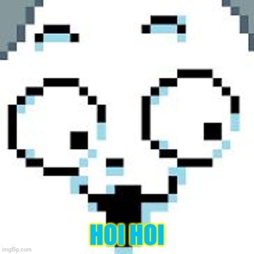 tEMMIE  | HOI HOI | image tagged in temmie | made w/ Imgflip meme maker
