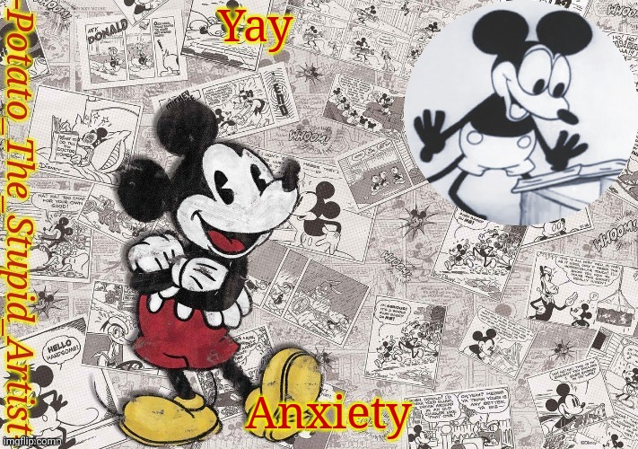 I feel like doiskskdlspqjsjcucootueyshdjxkx | Yay; Anxiety | image tagged in original mickey mouse template thanks -nezuko_official- | made w/ Imgflip meme maker