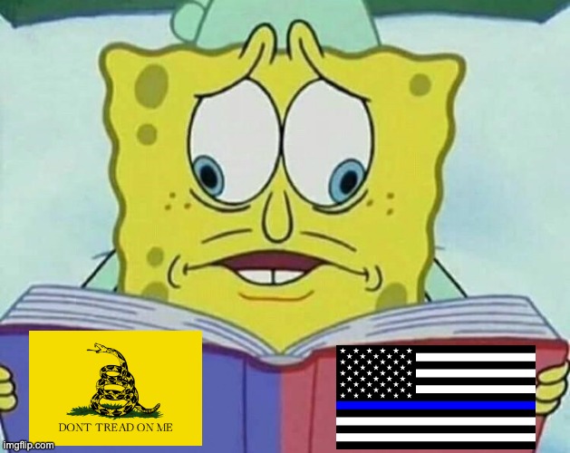 You can't say you hate the government and then uncritically support the very thing it uses to suppress you. | image tagged in cross eyed spongebob,blue lives matter,don't tread on me,police brutality,fascism | made w/ Imgflip meme maker