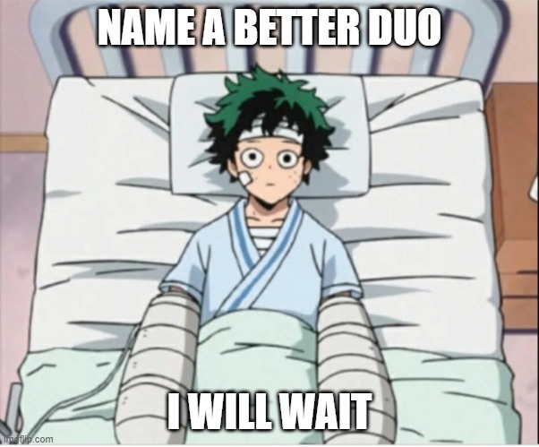 DEKU  and HOSPITAL | NAME A BETTER DUO; I WILL WAIT | image tagged in deku in bed | made w/ Imgflip meme maker