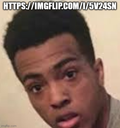 Surprised XXXTENTACION | HTTPS://IMGFLIP.COM/I/5V24SN | image tagged in surprised xxxtentacion | made w/ Imgflip meme maker