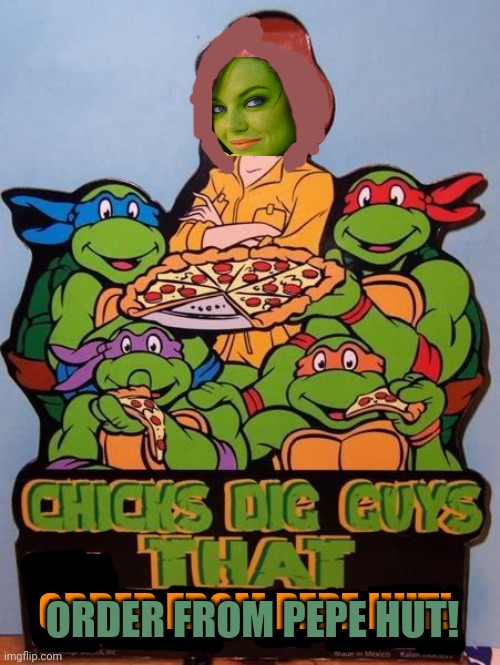 Pepe hut! For all of your pizza needs! | ORDER FROM PEPE HUT! ORDER FROM PEPE HUT! | image tagged in tmnt dirty teenage mutant ninja turtles,pepe hut,pepe,party,pizza | made w/ Imgflip meme maker