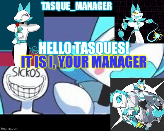 Made my temp | IT IS I, YOUR MANAGER; HELLO TASQUES! | made w/ Imgflip meme maker