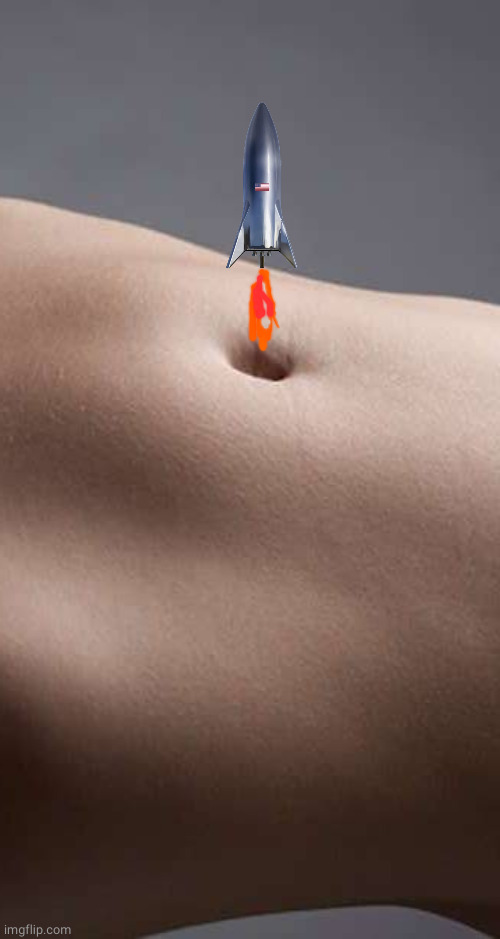 Belly rocket | image tagged in the belly | made w/ Imgflip meme maker