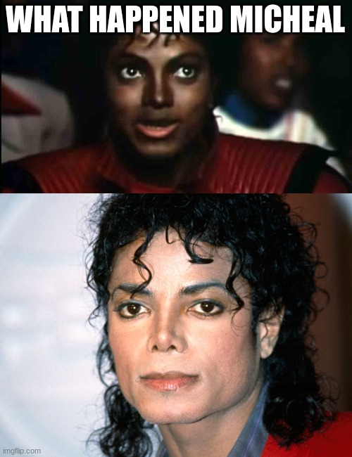 man in the mirror (classic) | WHAT HAPPENED MICHEAL | image tagged in michael jackson,classic,songs | made w/ Imgflip meme maker