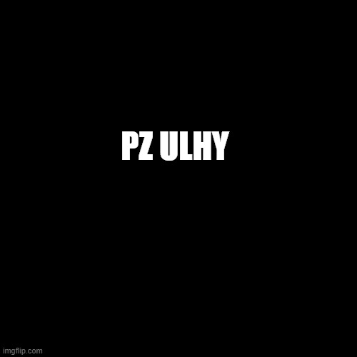 Black Square | PZ ULHY | image tagged in black square | made w/ Imgflip meme maker