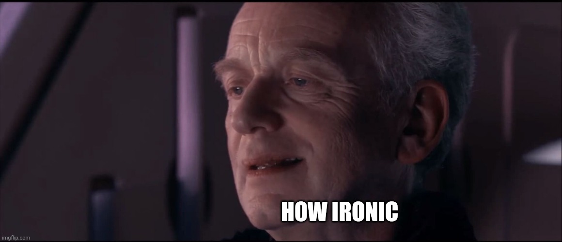 Palpatine Ironic  | HOW IRONIC | image tagged in palpatine ironic | made w/ Imgflip meme maker