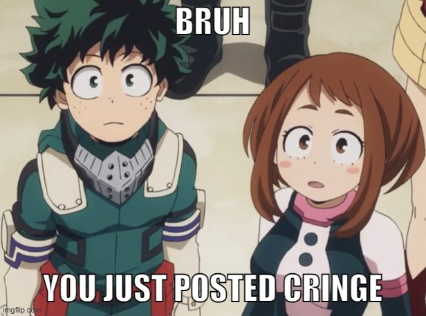 A temp for when someone posts cringe. Use it as much as you like! | image tagged in deku and uravity you just posted cringe | made w/ Imgflip meme maker