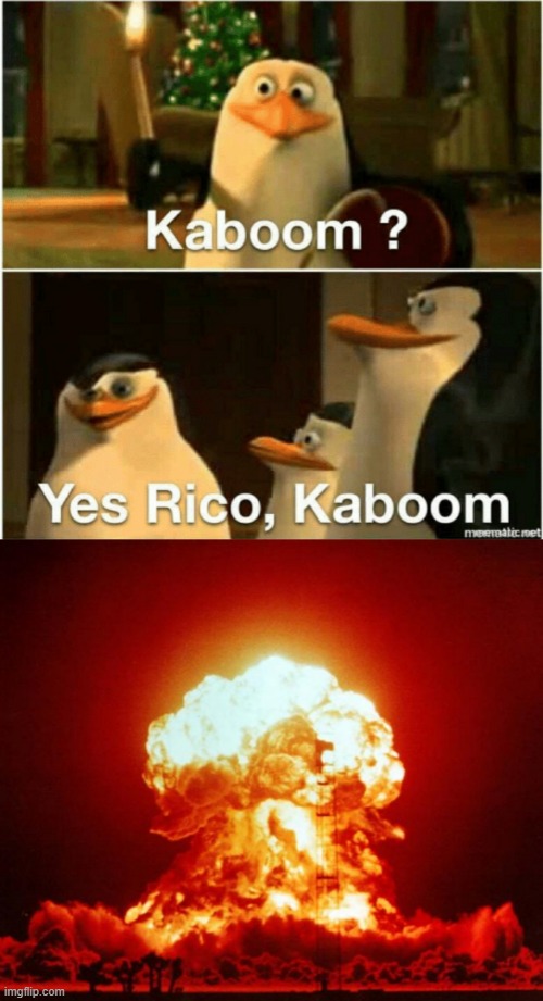 K A B O O O O M | image tagged in kaboom yes rico kaboom,nuke,kaboom,nukes | made w/ Imgflip meme maker