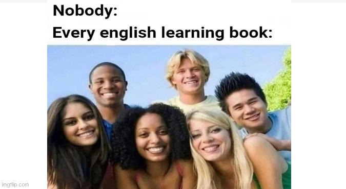 English Books be like: | image tagged in memes,funny memes,school,books | made w/ Imgflip meme maker
