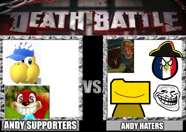 We clearly outnumber them | ANDY SUPPORTERS; ANDY HATERS | image tagged in death battle | made w/ Imgflip meme maker