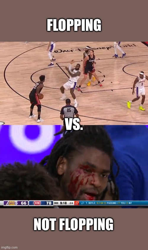 It is not flopping when your opponent draws blood and you’re trying to rip his head off! | FLOPPING; VS. NOT FLOPPING | image tagged in flopping,lebron,pistons,flagrant,isaiah stewart | made w/ Imgflip meme maker