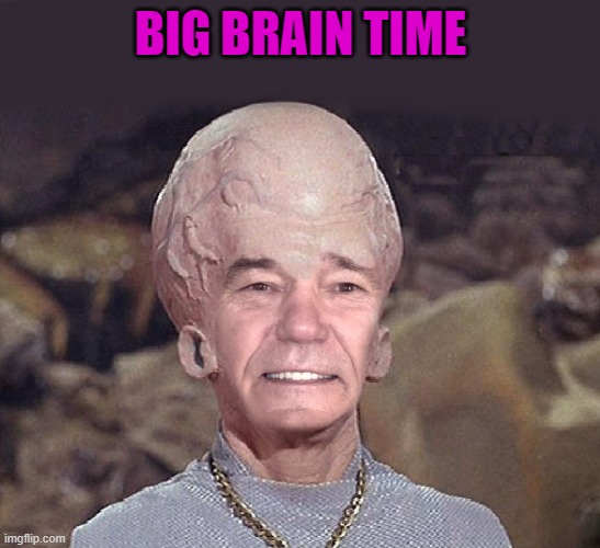 BIG BRAIN TIME | made w/ Imgflip meme maker