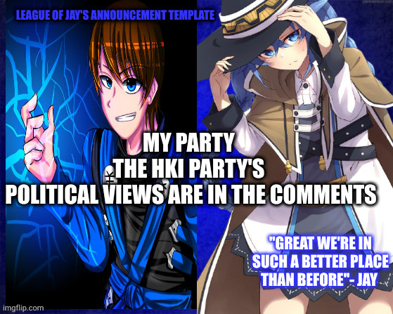 even AAA are welcome  I'm ansmash | MY PARTY 
THE HKI PARTY'S 
POLITICAL VIEWS ARE IN THE COMMENTS | image tagged in league of jay | made w/ Imgflip meme maker