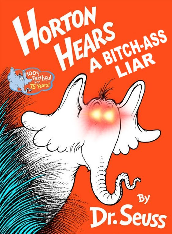 Horton hears a b*tch-ass liar Blank Meme Template