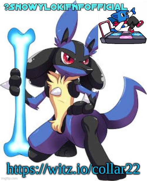 join plz | https://witz.io/collar22 | image tagged in snowy_lokifnf_official lucario template | made w/ Imgflip meme maker
