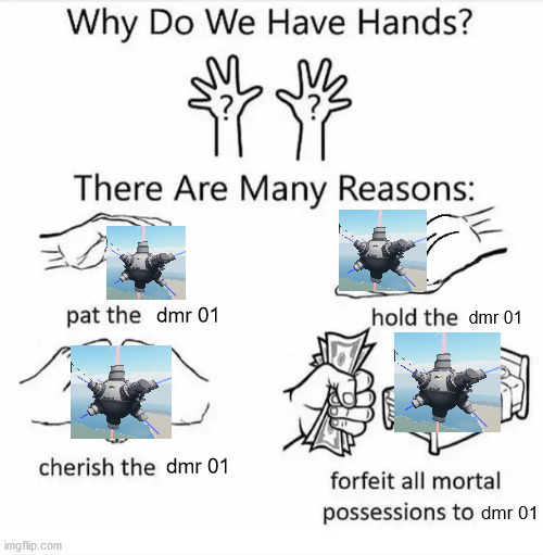 why do they always make this at BOMBS | dmr 01; dmr 01; dmr 01; dmr 01 | image tagged in why do we have hands all blank | made w/ Imgflip meme maker