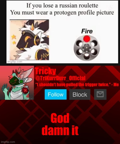 God; damn it | image tagged in trikurrdurr_official's protogen template | made w/ Imgflip meme maker