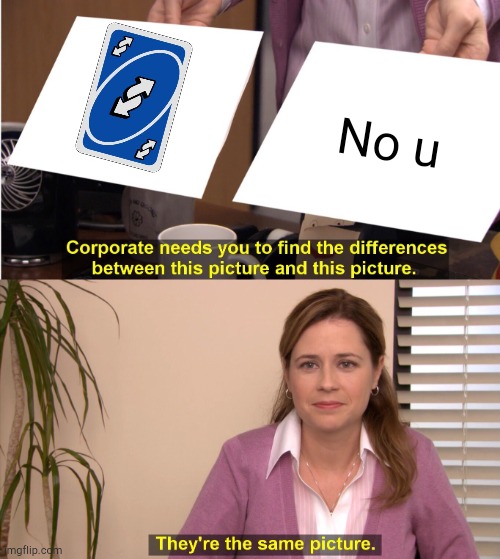Hmmmmmmm... | No u | image tagged in memes,they're the same picture | made w/ Imgflip meme maker