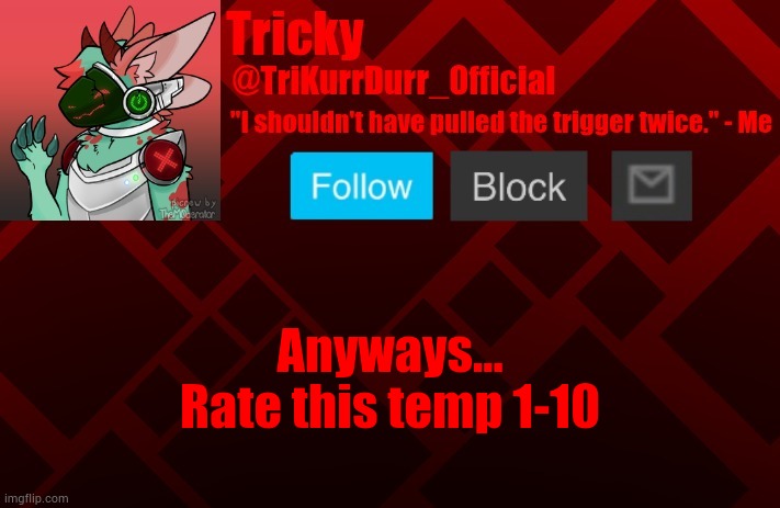 Anyways... Rate this temp 1-10 | image tagged in trikurrdurr_official's protogen template | made w/ Imgflip meme maker