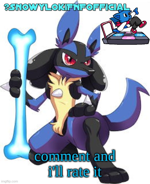 context: trend time | comment and i'll rate it | image tagged in snowy_lokifnf_official lucario template | made w/ Imgflip meme maker