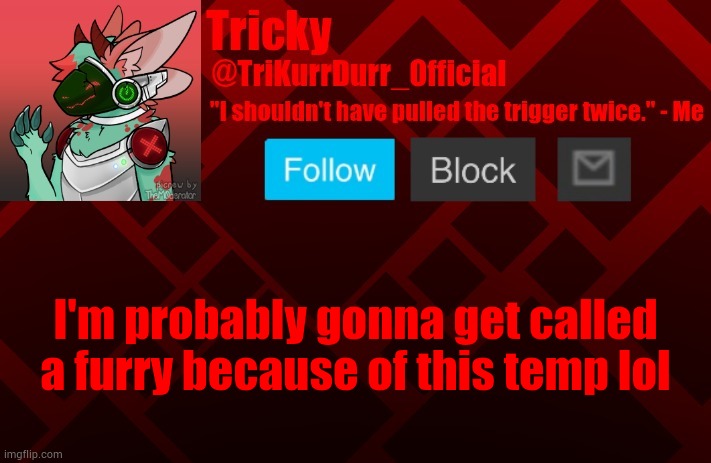 I'm probably gonna get called; a furry because of this temp lol | image tagged in trikurrdurr_official's protogen template | made w/ Imgflip meme maker