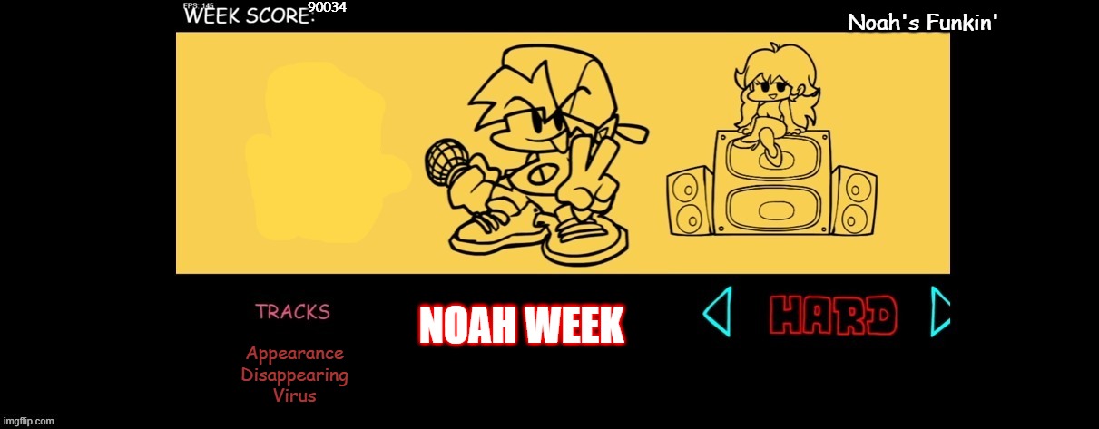 NStanley | 90034; Noah's Funkin'; NOAH WEEK; Appearance
Disappearing
Virus | image tagged in fnf custom week | made w/ Imgflip meme maker