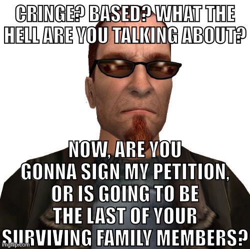 Cringe? Based? | image tagged in cringe based | made w/ Imgflip meme maker