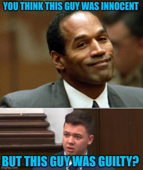 Reap what you sow | YOU THINK THIS GUY WAS INNOCENT; BUT THIS GUY WAS GUILTY? | image tagged in oj simpson smiling,rittenhouse vs binger | made w/ Imgflip meme maker