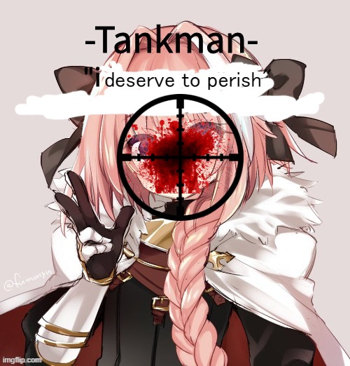 where medal | deserve to perish" | image tagged in tankman astolfo template | made w/ Imgflip meme maker