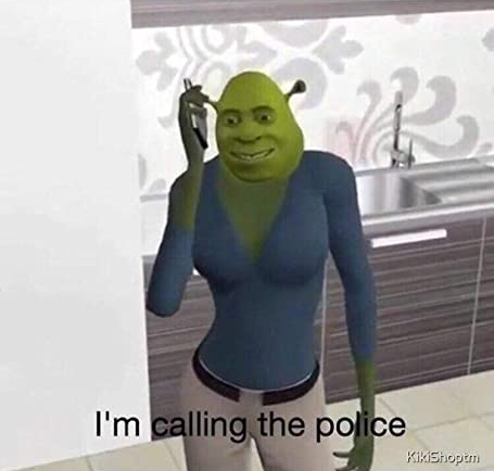 Shrek Mom calling the police Blank Meme Template