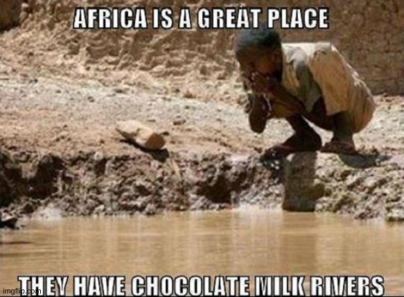 image tagged in dark humor,memes,funny,africa | made w/ Imgflip meme maker