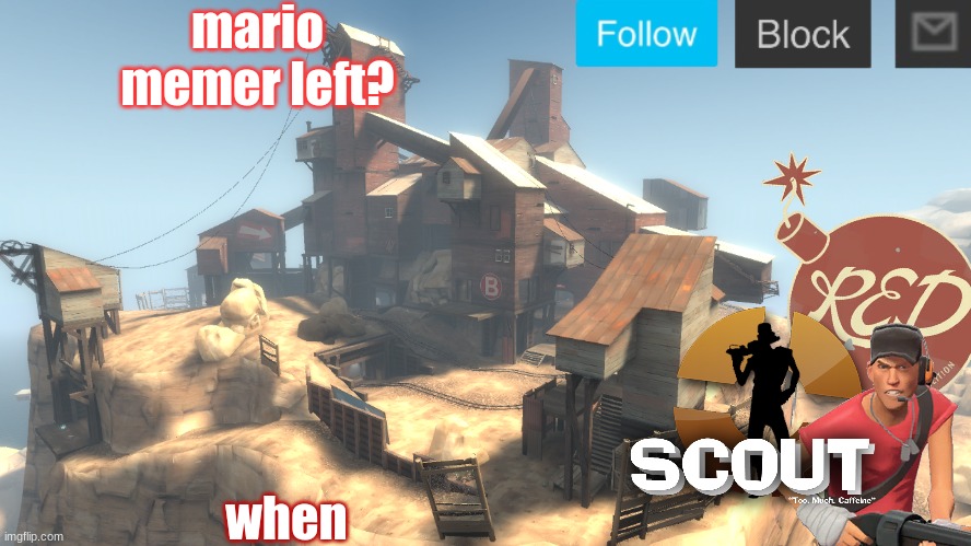 tell me | mario memer left? when | image tagged in scouts 4 announcement temp | made w/ Imgflip meme maker