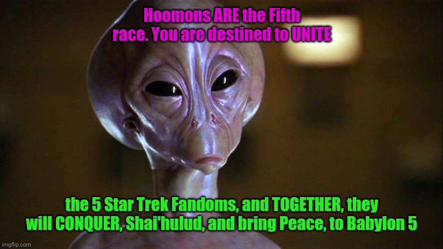 stargate thor | Hoomons ARE the Fifth race. You are destined to UNITE; the 5 Star Trek Fandoms, and TOGETHER, they will CONQUER, Shai'hulud, and bring Peace, to Babylon 5 | image tagged in stargate thor | made w/ Imgflip meme maker