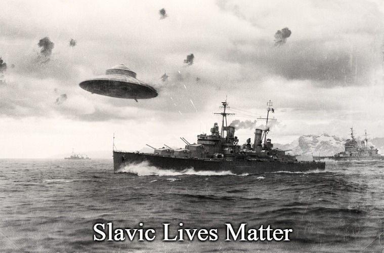 German UFO | Slavic Lives Matter | image tagged in german ufo,slavic lives matter | made w/ Imgflip meme maker