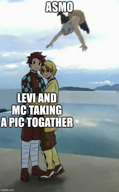 Inosuke jumping on Tanjiro and Zentitsu | ASMO; LEVI AND MC TAKING A PIC TOGATHER | image tagged in inosuke jumping on tanjiro and zentitsu | made w/ Imgflip meme maker