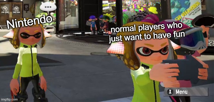 Splatoon Inkling Girl Hmm | normal players who just want to have fun Nintendo | image tagged in splatoon inkling girl hmm | made w/ Imgflip meme maker