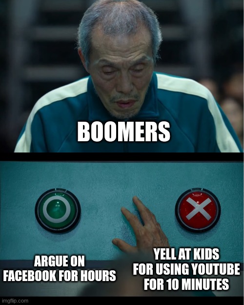 boomers | BOOMERS; ARGUE ON FACEBOOK FOR HOURS; YELL AT KIDS FOR USING YOUTUBE FOR 10 MINUTES | image tagged in squid game | made w/ Imgflip meme maker
