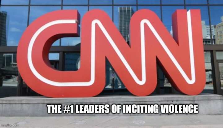 Cnn | THE #1 LEADERS OF INCITING VIOLENCE | image tagged in cnn fake news | made w/ Imgflip meme maker