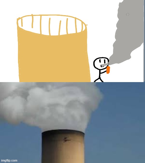 "Smoke" stacks | image tagged in smoke | made w/ Imgflip meme maker