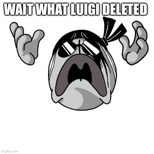 :sad: | WAIT WHAT LUIGI DELETED | image tagged in sanford crying | made w/ Imgflip meme maker