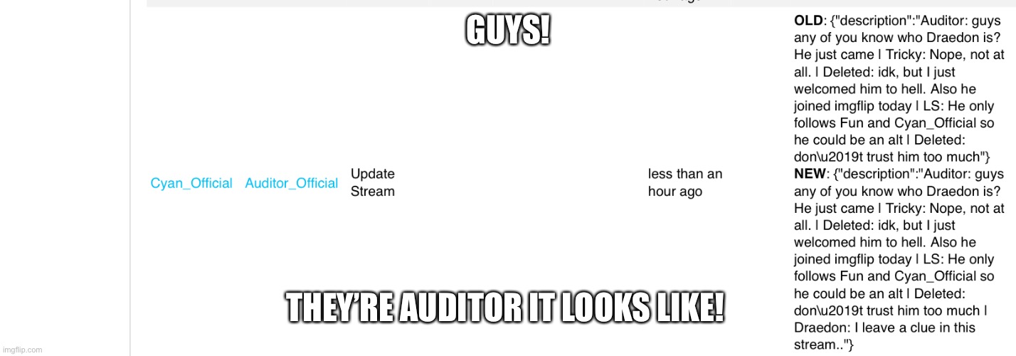 :o mod logs | GUYS! THEY’RE AUDITOR IT LOOKS LIKE! | made w/ Imgflip meme maker