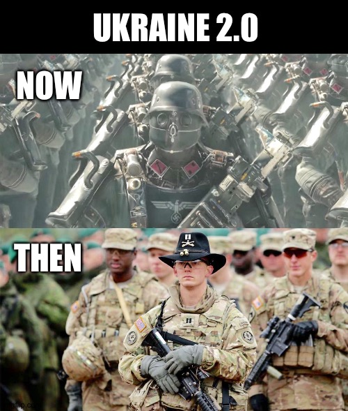 Should be a bit different, just a tad |  UKRAINE 2.0; NOW; THEN | image tagged in ukraine,russia,us army,nazis | made w/ Imgflip meme maker