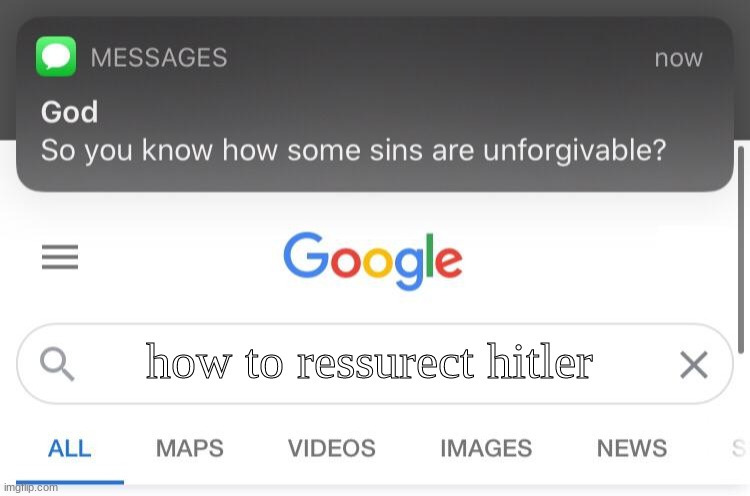 So you know how some sins are unforgivable? (fixed text boxes) | how to ressurect hitler | image tagged in so you know how some sins are unforgivable fixed text boxes | made w/ Imgflip meme maker