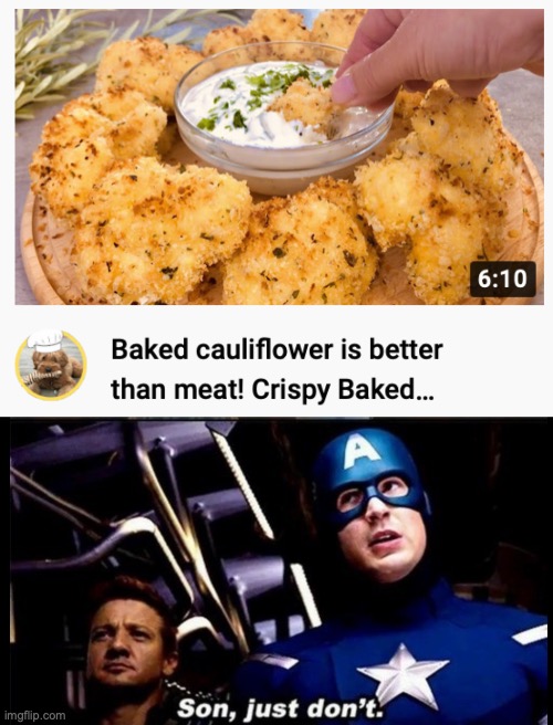 Time for another one of these | image tagged in captain america just don't,cauliflower,food,meat,vegan,vegan logic | made w/ Imgflip meme maker